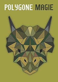 Polygone Magie: Das etwas andere Malbuch mit 50 tollen polygonen Dinosauriern zum Ausmalen und als Kopiervorlage für PädagogInnen. (Kunst der Formen, Band 7)