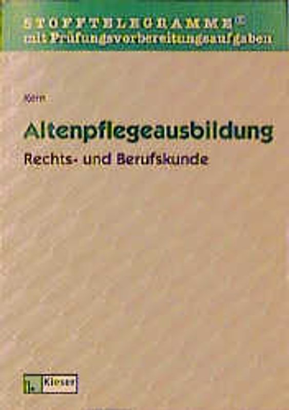 Aufgabenband Rechts- und Berufskunde Altenpflegeausbildung. Stofftelegramme mit Prüfungsvorbereitungsaufgaben