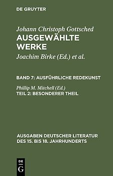 Johann Ch. Gottsched: Ausgewählte Werke. Ausführliche Redekunst / Ausführliche Redekunst. Besonderer Theil