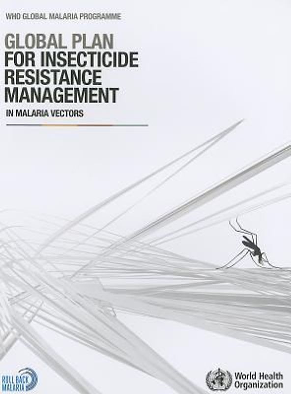 Global Plan for Insecticide Resistance Management in Malaria Vectors