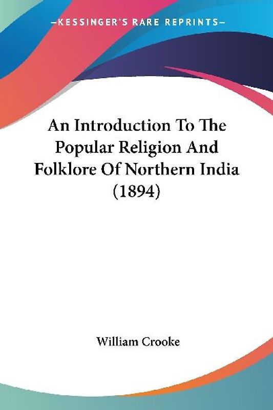 An Introduction To The Popular Religion And Folklore Of Northern India (1894)