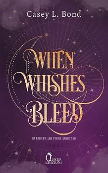 When whishes bleed. Ediz. italiana