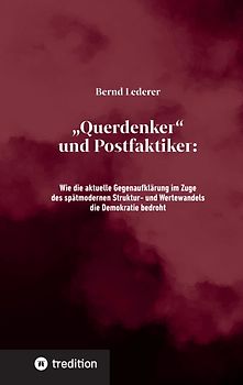 „Querdenker“ und Postfaktiker