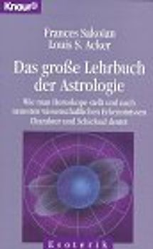 Das grosse Lehrbuch der Astrologie. Wie man Horoskope stellt und nach neuesten wissenschaftlichen Erkenntnissen Charakter und Schicksal deutet