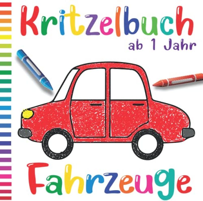 Kritzelbuch ab 1 Jahr Fahrzeuge: Liebevoll gestaltetes Malbuch für Kleinkinder ab 1 Jahr | ideales Geschenk für Kinder zwischen ab 1/2/3/4/5/6 jahr