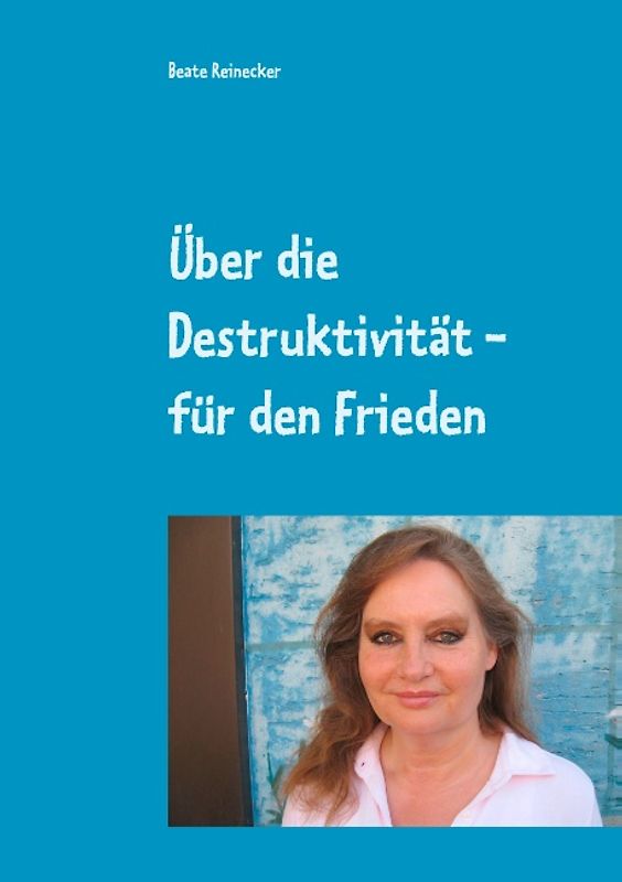 Über die Destruktivität - für den Frieden