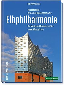 Von der ersten deutschen Bürgeroper bis zur Elbphilharmonie