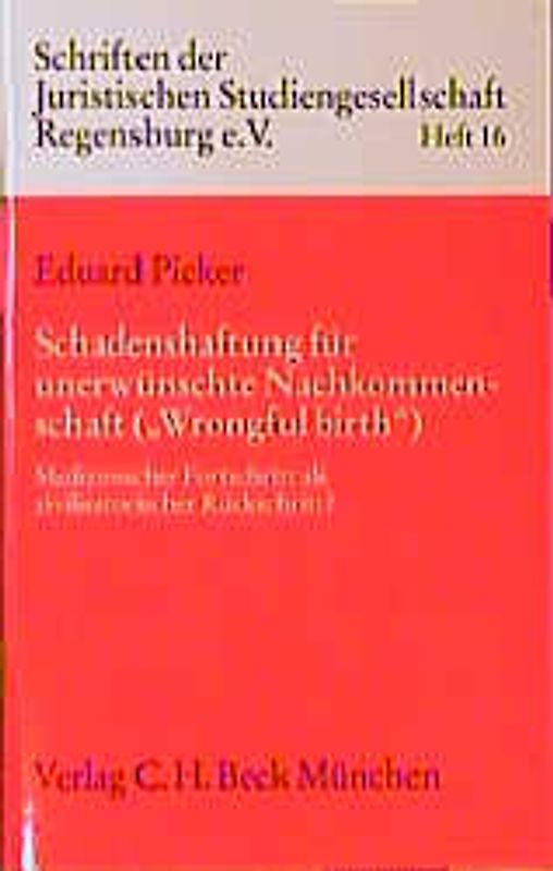 Schadenshaftung für unerwünschte Nachkommenschaft ("Wrongful birth"). Medizinischer Fortschritt als zivilisatorischer Rückschritt?