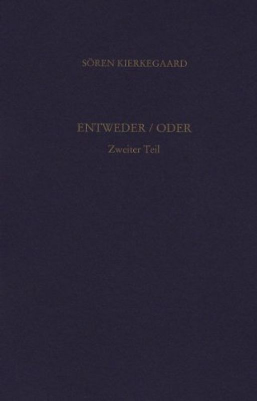 Gesammelte Werke und Tagebücher / Entweder/Oder. Zweiter Teil