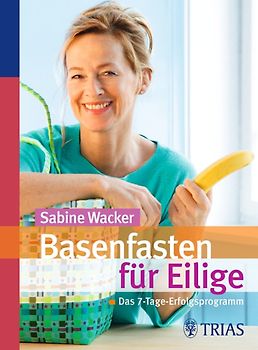Basenfasten für Eilige. Das 7-Tage-Erfolgsprogramm