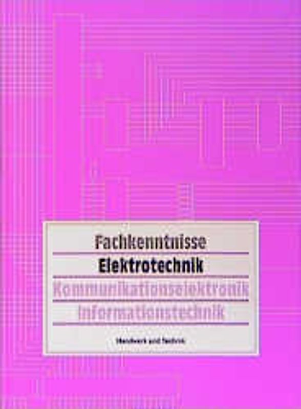 Fachkenntnisse Elektrotechnik / Kommunikationselektronik - Informationstechnik