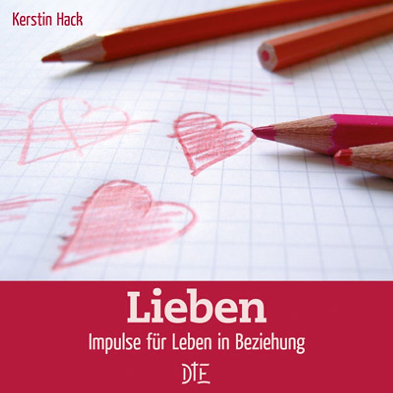 Lieben. Impulse für Leben in Beziehung