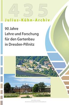 90 Jahre Lehre und Forschung für den Gartenbau in Dresden-Pillnitz