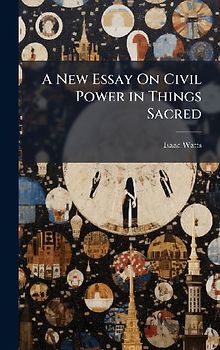 A New Essay On Civil Power in Things Sacred