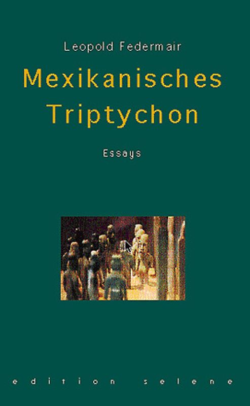 Mexikanisches Triptychon. Essays