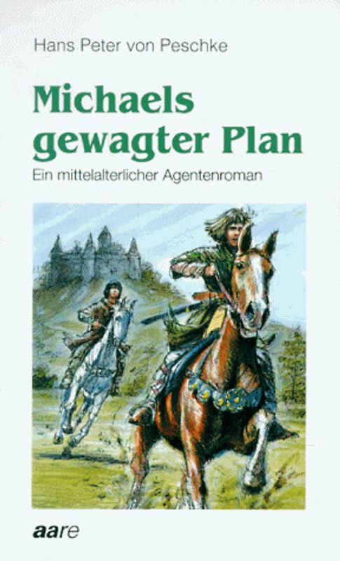 Michaels gewagter Plan. Ein mittelalterlicher Agentenroman