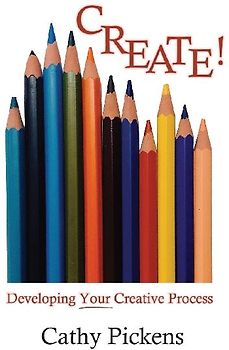 Create!: Developing Your Creative Process