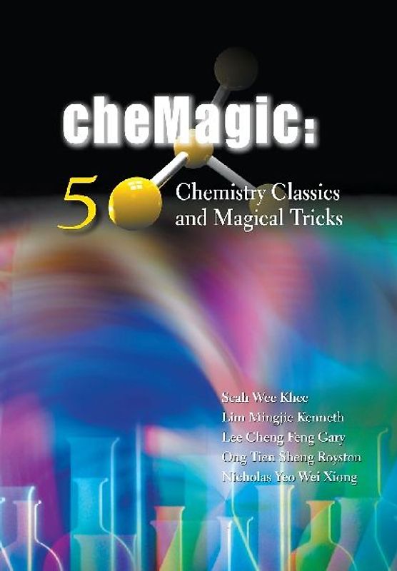 Chemagic: 50 Chemistry Classics and Magical Tricks