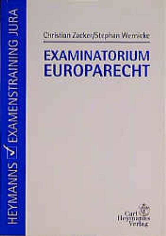 Examinatorium Europarecht. Grundlagen. Institutionelles Recht. Materielles Recht. Rechtsschutz