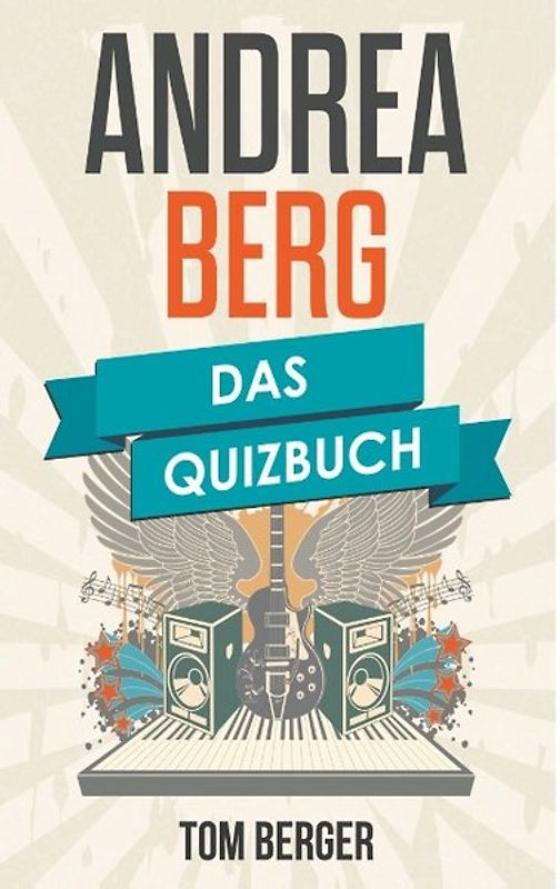 Andrea Berg. Das Quizbuch vom Funkenmariechen über das Bundesverdienstkreuz bis Schwerelos