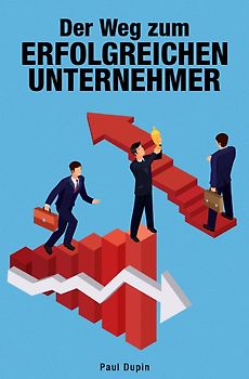 Der Weg zum erfolgreichen Unternehmer
