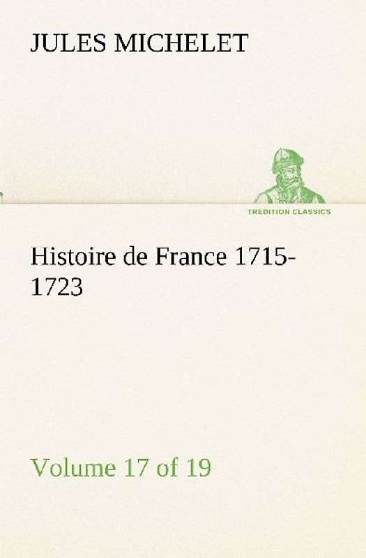 Histoire de France 1715-1723 Volume 17 (of 19)