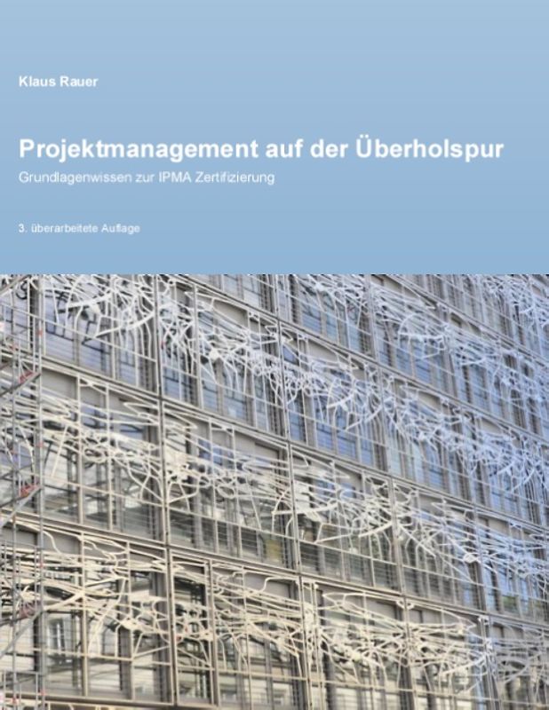 Projektmanagement auf der Überholspur. Grundlagenwissen zur IPMA Zertifizierung