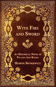 With Fire and Sword - An Historical Novel of Poland and Russia