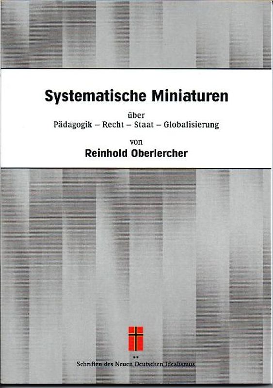 Systematische Miniaturen über Pädagogik - Recht - Staat - Globalisierung
