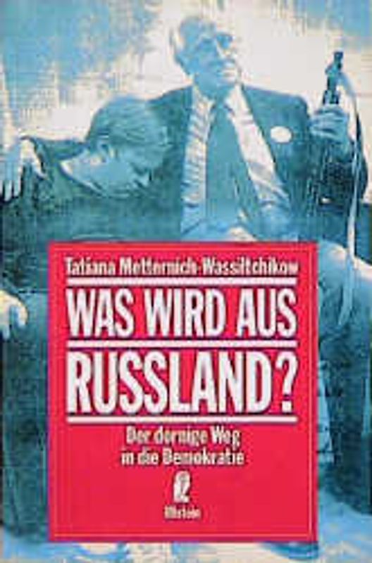 Was wird aus Russland?. Meine Begegnungen mit den neuen Mächtigen