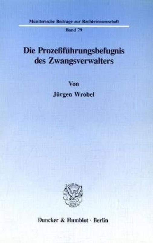 Die Prozeßführungsbefugnis des Zwangsverwalters.