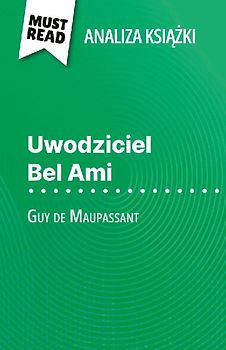 Uwodziciel Bel Ami ksi¿¿ka Guy de Maupassant (Analiza ksi¿¿ki)