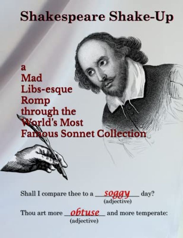Shakespeare Shake-Up: a Mad Libs-esque Romp through the World’s Most Famous Sonnet Collection.