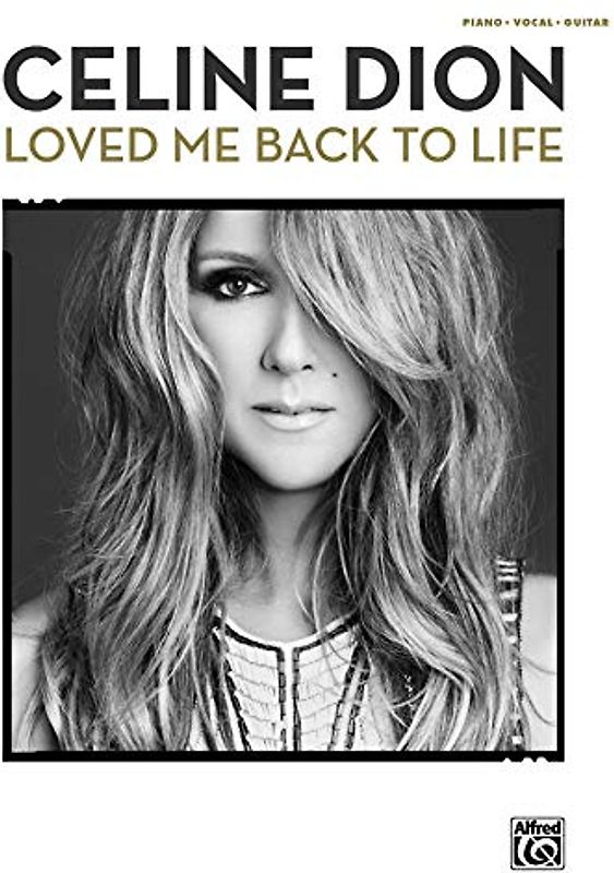 Celine Dion: Loved Me Back to Life: Piano/Vocal/Guitar