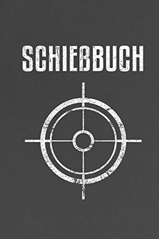 Schießbuch: Schießtagebuch für Sportschützen und Behörden | Übersichtliche Schusstabelle zum Eintragen