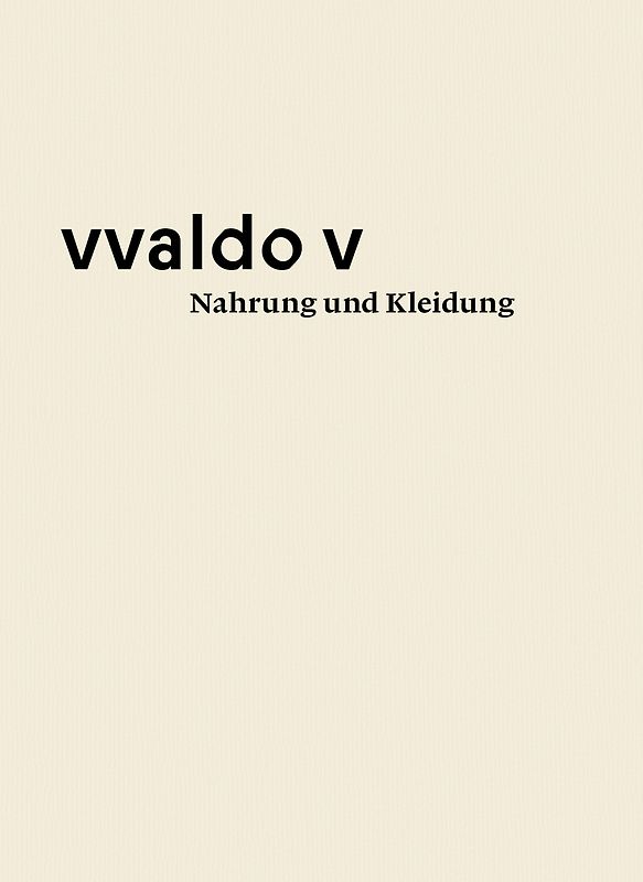 vvaldo V – Nahrung und Kleidung