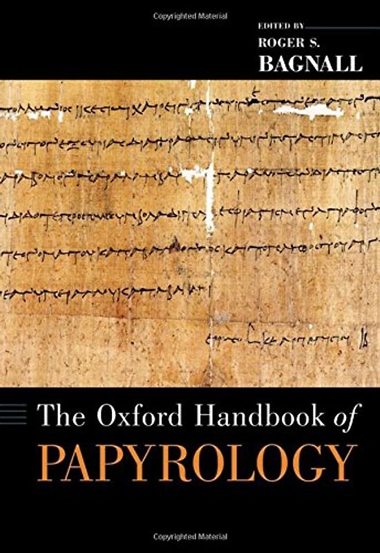 The Oxford Handbook of Papyrology (Oxford Handbooks)