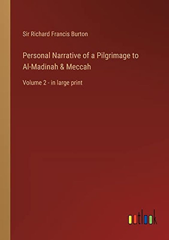 Personal Narrative of a Pilgrimage to Al-Madinah & Meccah: Volume 2 - in large print