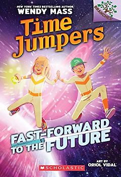 Fast-Forward to the Future: A Branches Book (Time Jumpers #3), Volume 3