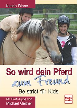 So wird dein Pferd zum Freund - Be strict für Kids