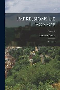 Impressions de voyage; En Suisse; Volume 1