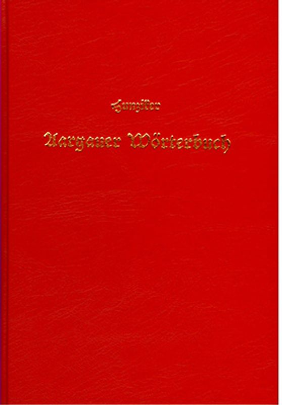 Aargauer Wörterbuch in der Lautform der Leerauer Mundart