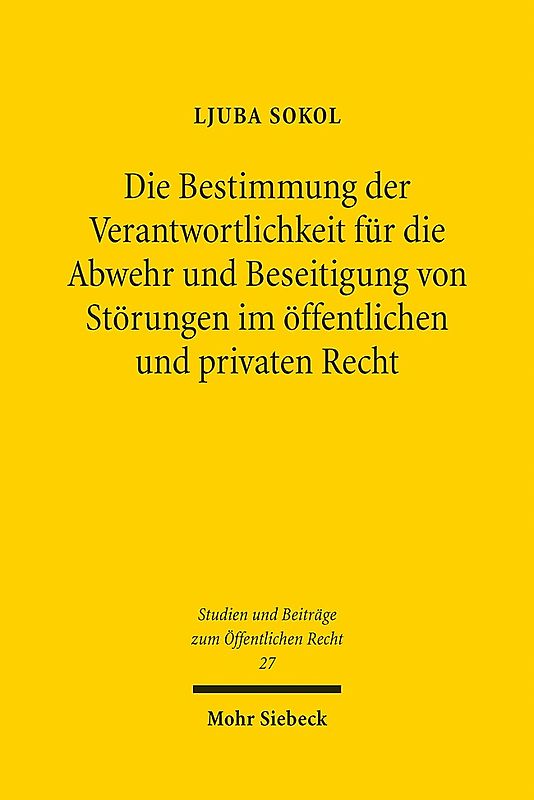 Die Bestimmung der Verantwortlichkeit für die Abwehr und Beseitigung von Störungen im öffentlichen und privaten Recht