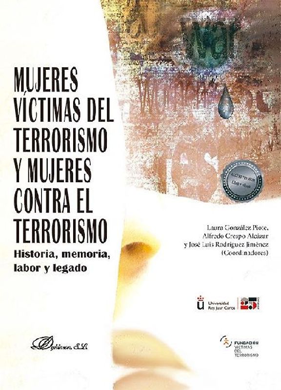 Mujeres víctimas del terrorismo y mujeres contra el terrorismo : historia, memoria, labor y legado