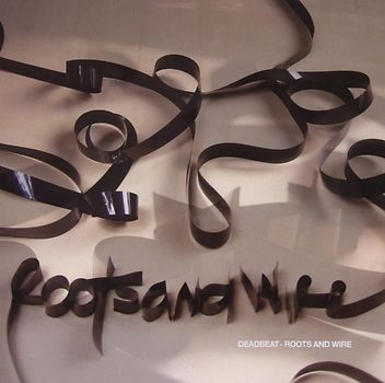 Deadbeat - Roots and Wire