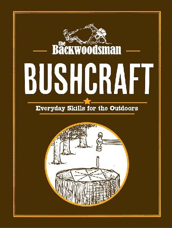 The Backwoodsman: Bushcraft
