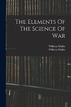 The Elements Of The Science Of War