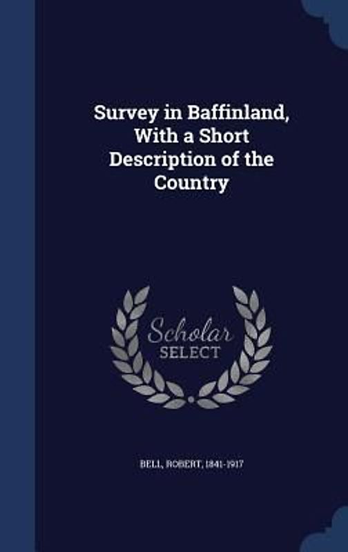 Survey in Baffinland, With a Short Description of the Country