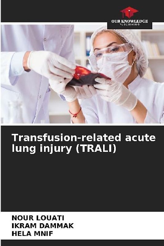 Transfusion-related acute lung injury (TRALI)