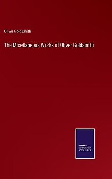 The Micellaneous Works of Oliver Goldsmith